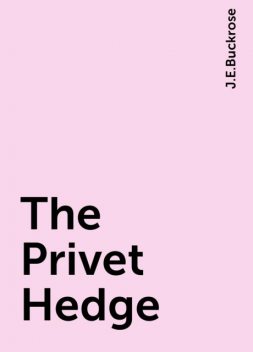 The Privet Hedge, J.E.Buckrose