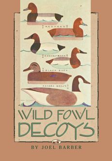 Wild Fowl Decoys, Joel Barber