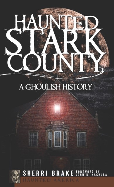 Haunted Stark County, Sherri Brake