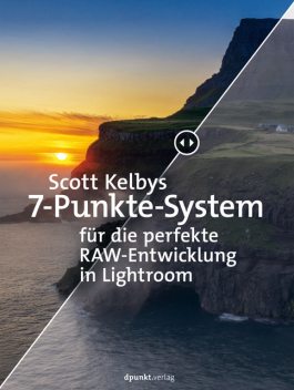 Scott Kelbys 7-Punkte-System für die perfekte RAW-Entwicklung in Lightroom, Scott Kelby