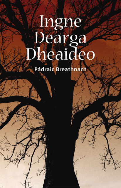 Ingne Dearga Dheaideo, Padraic Breathnach