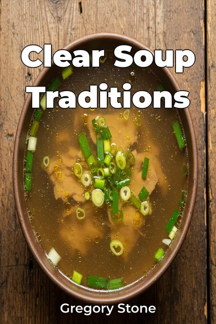 Clear Soup Traditions, Gregory Stone