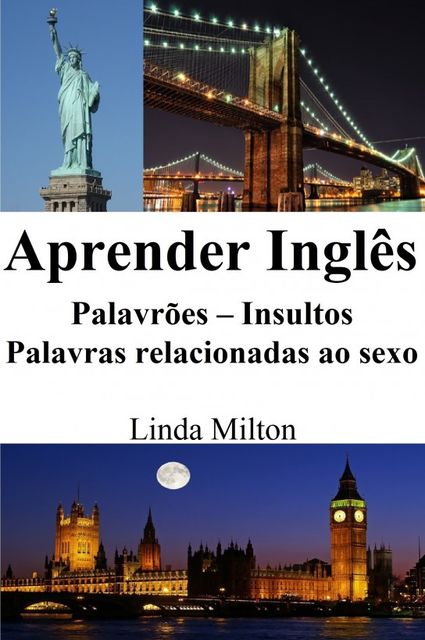 Aprender Inglês: Palavrões ‒ Insultos ‒ Palavras relacionadas ao sexo, Linda Milton