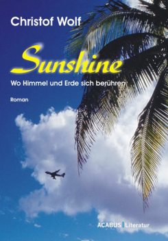 Sunshine – Wo Himmel und Erde sich berühren, Christof Wolf