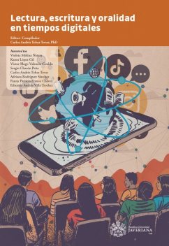Lectura, escritura y oralidad en tiempos digitales, Carlos Andrés Tobar Tovar