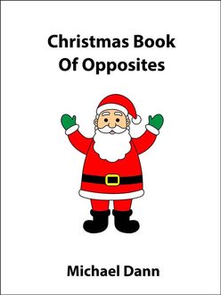 Christmas Book Of Opposites, Michael Dann