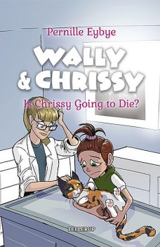 Wally & Chrissy #6: Is Chrissy Going to Die, Pernille Eybye