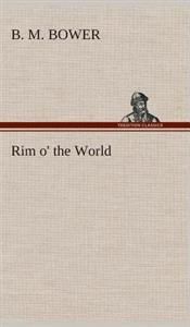 Rim o' the World, B.M.Bower