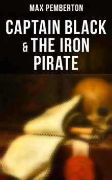 Captain Black & The Iron Pirate, Max Pemberton