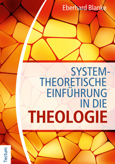 Systemtheoretische Einführung in die Theologie, Eberhard Blanke