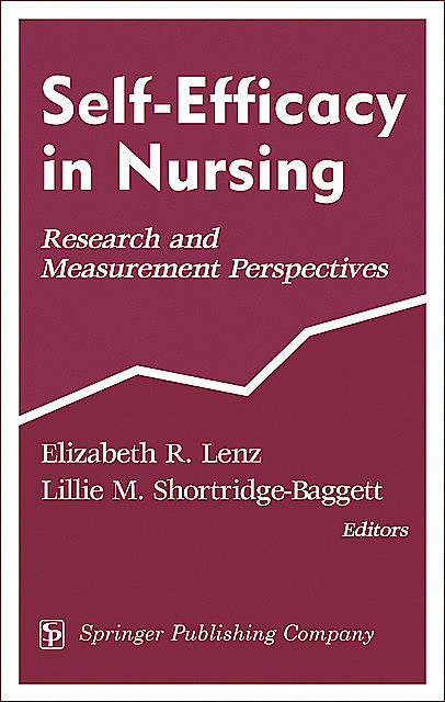 Self-Efficacy In Nursing, RN, FAAN, Elizabeth R. Lenz