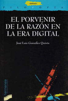 El Porvenir De La Razón En La Era Digital, José Luis González Quirós