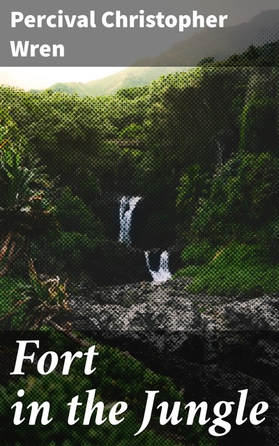 Fort in the Jungle, Percival Christopher Wren