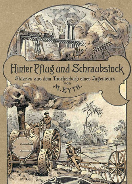 Hinter Pflug und Schraubstock, Max Eyth