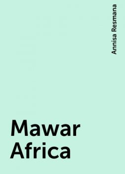 Mawar Africa, Annisa Resmana