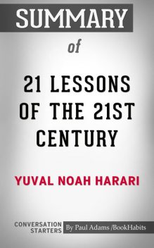 Summary of 21 Lessons for the 21st Century, Paul Adams