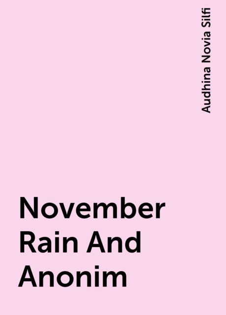 November Rain And Anonim, Audhina Novia Silfi