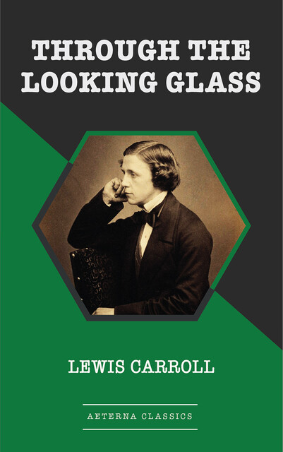 Through the Looking Glass, Lewis Carroll