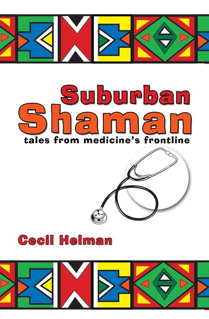 Suburban Shaman, Cecil Helman