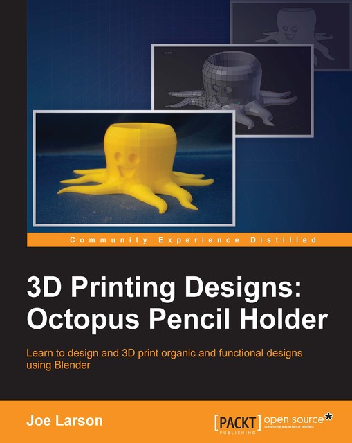 3D Printing Designs: Octopus Pencil Holder, Joe Larson