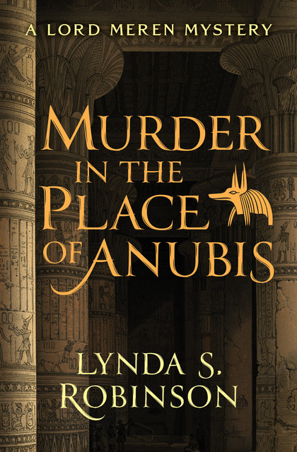 Murder in the Place of Anubis, Lynda S. Robinson