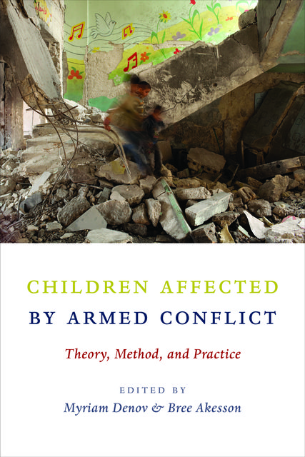 Children Affected by Armed Conflict, Bree Akesson, Myriam Denov