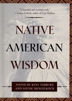 Native American Wisdom, Kent Nerburn, Louise Mengelkoch