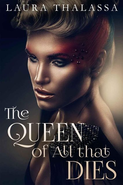 The Queen of All that Dies (The Fallen World Book 1), Laura Thalassa