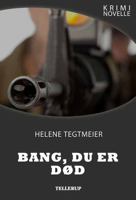 Kriminovelle – Bang, du er død, Helene Tegtmeier