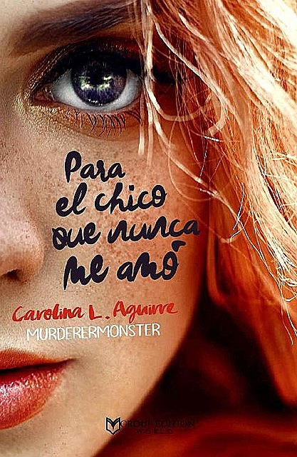 PARA EL CHICO QUE NUNCA ME AMÓ (Spanish Edition), Carolina Aguirre