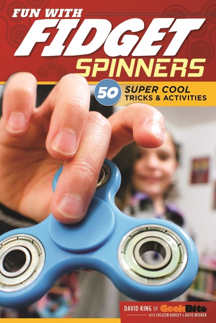 Fun With Fidget Spinners, Colleen Dorsey, David King, Katie Weeber