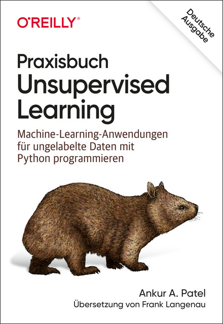Praxisbuch Unsupervised Learning, Ankur A. Patel