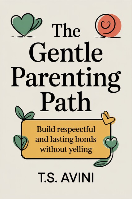 The Gentle Parenting Path, T. S Avini