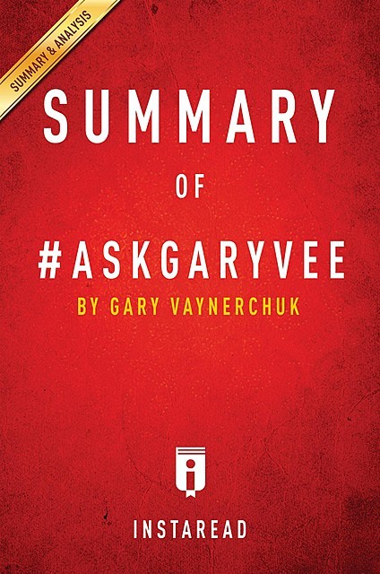 Summary of #AskGaryVee, Instaread
