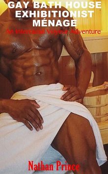 Gay Bath House Exhibitionist Menage, Nathan Prince