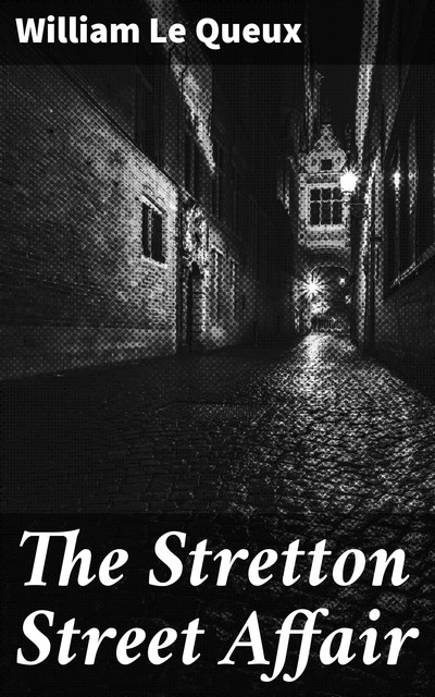 The Stretton Street Affair, William Le Queux