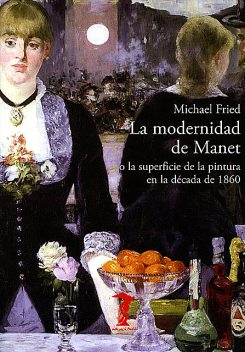 La modernidad de Manet, Michael Fried