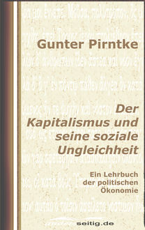 Der Kapitalismus und seine soziale Ungleichheit, Gunter Pirntke