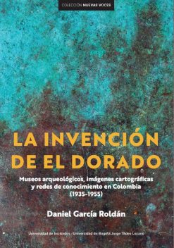 La invención de El Dorado, Daniel García Roldán