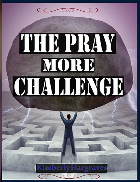 The Pray More Challenge, Kimberly Hargraves