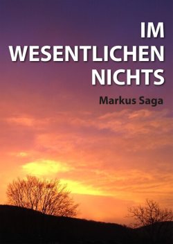 Im Wesentlichen Nichts, Markus Saga