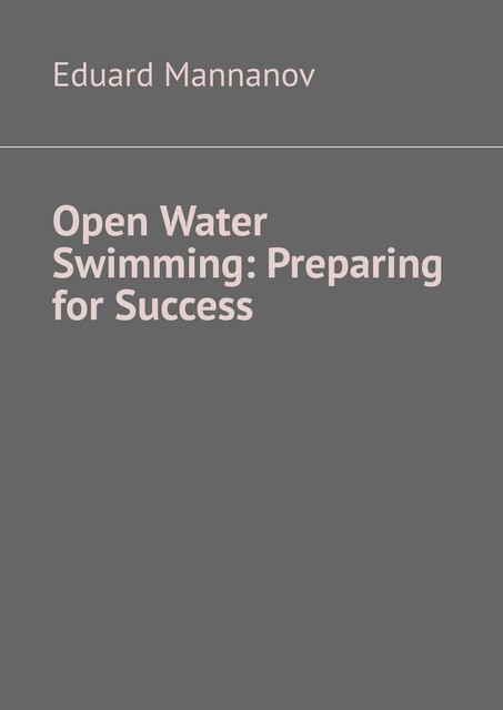 Open Water Swimming: Preparing for Success, Eduard Mannanov