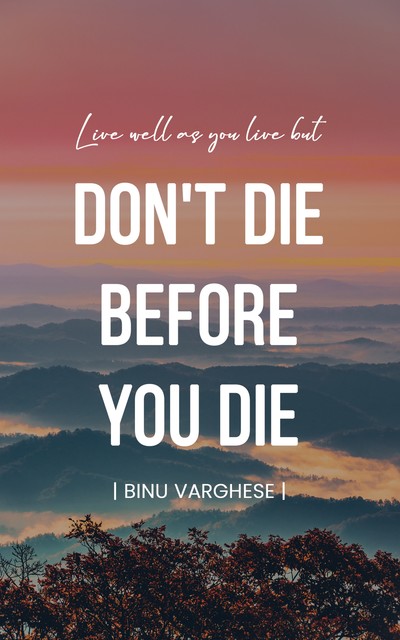 Don't Die before You Die, Binu Varghese