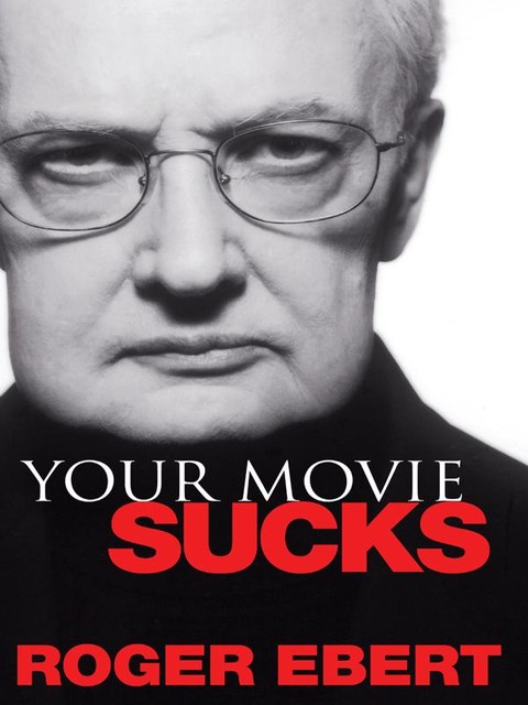 Your Movie Sucks, Roger Ebert