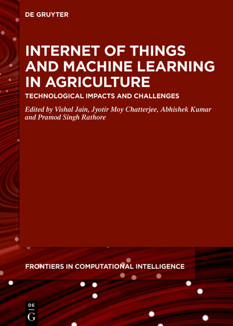 Internet of Things and Machine Learning in Agriculture, Abhishek Kumar, Jyotir Moy Chatterjee, Pramod Singh Rathore, Vishal Jain
