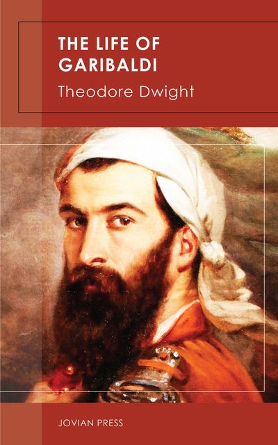 The Life of Garibaldi, Theodore Dwight