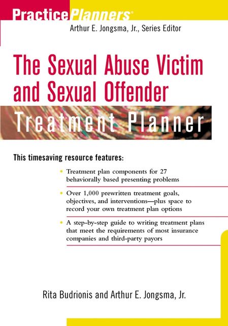The Sexual Abuse Victim and Sexual Offender Treatment Planner, J.R., Arthur E.Jongsma, Rita Budrionis