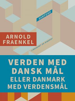 Verden med dansk mål eller Danmark med verdensmål, Arnold Fraenkel