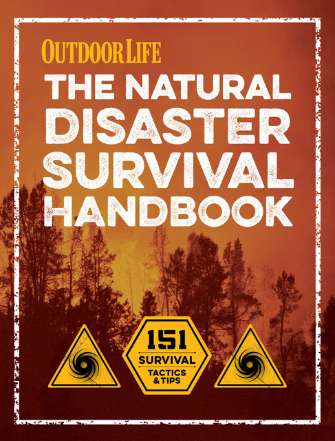 The Natural Disaster Survival Handbook, Tim MacWelch, Editors of Outdoor Life