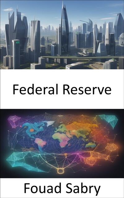 Federal Reserve, Fouad Sabry